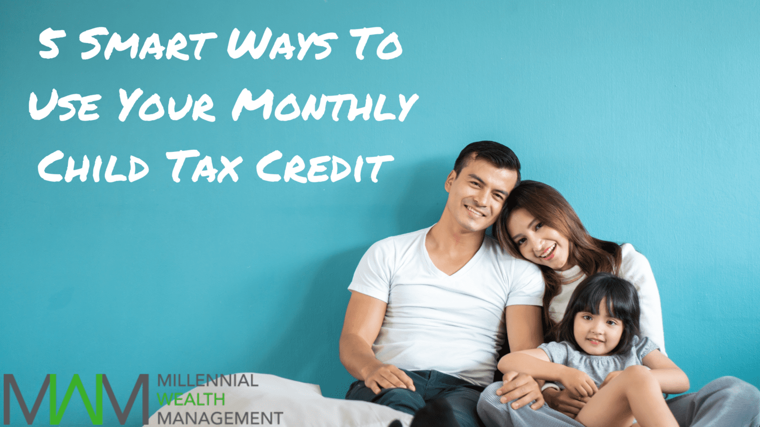 5 Smart Ways To Use Your Monthly Child Tax Credit - Millennial Wealth ...